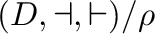 $(D,\dashv,\vdash)/\rho $