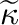 $\widetilde{\kappa}$