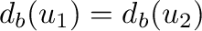 $d_b (u_1)=d_b (u_2)$