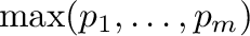 $\max(p_1,\dots,p_m)$