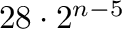 $28 \cdot 2^{n-5}$